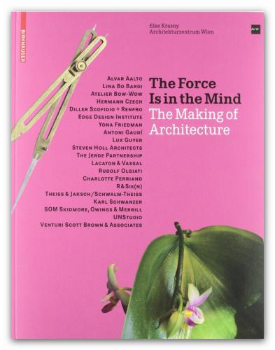 книга The Force Is in the Mind: The Making of Architecture, автор: Elke Krasny