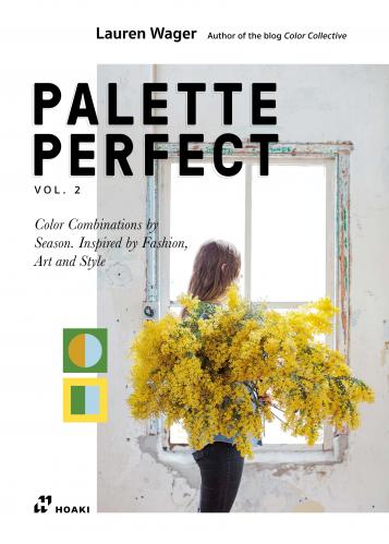 книга Color Collective's Palette Perfect: Color Combinations by Season. Inspired by Fashion, Art and Style, Vol. 2, автор: Lauren Wager