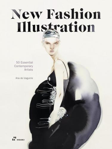 книга New Fashion Illustration: 50 Essential Contemporay Artists , автор: Ana de Izaguirre