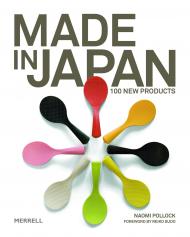 Made in Japan: 100 New Products Naomi Pollock