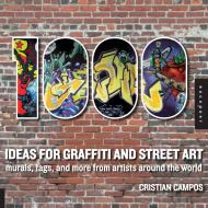 1,000 Ideas for Graffiti and Street Art: Murals, Tags, і Більше від Artists Around the World Cristian Campos