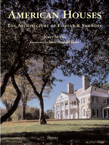 книга American Houses: The Architecture of Fairfax & Sammons, автор: Mary Miers