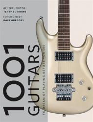 1001 Guitars to Dream of Playing Before You Die Terry Burrows