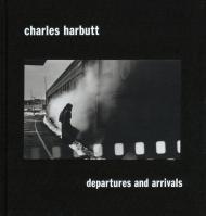 Departures and Arrivals Charles Harbutt