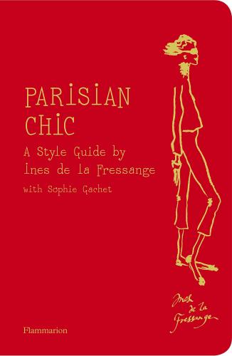 книга Parisian Chic: A Style Guide by Ines de la Fressange, автор: Ines de la Fressange and Sophie Gachet
