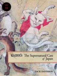 Kaibyo: The Supernatural Cats of Japan Zack Davisson