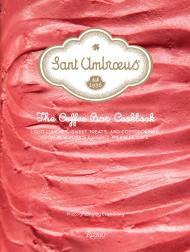 Sant Ambroeus: The Coffee Bar Cookbook: Світлий обід, Sweet Treats, і Coffee Drinks від New York's Favorite Milanese Café Sant Ambroeus