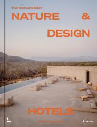 The World’s Best Nature & Design Hotels Corynne Pless