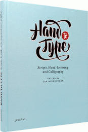 Hand to Type: Scripts, Hand Lettering and Calligraphy Jan Middendorp, Hendrik Hellige, Robert Klanten