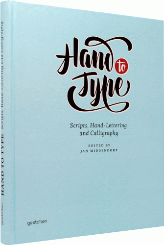 книга Hand to Type: Scripts, Hand Lettering and Calligraphy, автор: Jan Middendorp, Hendrik Hellige, Robert Klanten