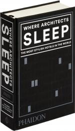Where Architects Sleep: The Most Stylish Hotels in the World Sarah Miller