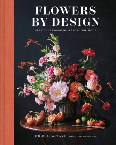 книга Flowers by Design: Creating Arrangements for Your Space, автор: Ingrid Carozzi