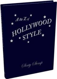 A to Z of Hollywood Style, автор: Sinty Stemp