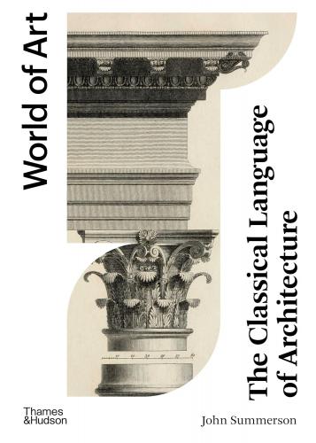 книга The Classical Language of Architecture (World of Art), автор: John Summerson, Alan Powers