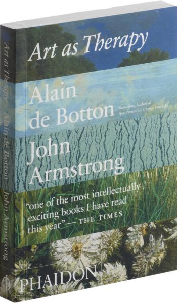 книга Art as Therapy, автор: Alain Botton, John Armstrong