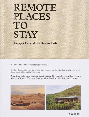 обложка книги Remote Places To Stay Vol. 2: Hidden Retreats for the Intrepid Traveler: Escapes Beyond the Beaten Path книга Remote Places To Stay Vol. 2: Hidden Retreats for the Intrepid Traveler: Escapes Beyond the Beaten Path, автор: gestalten & Debbie Pappyn, David De Vleeschauwer