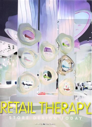 книга Retail Therapy: Store Design Today, автор: Andrea Boekel (Editor)