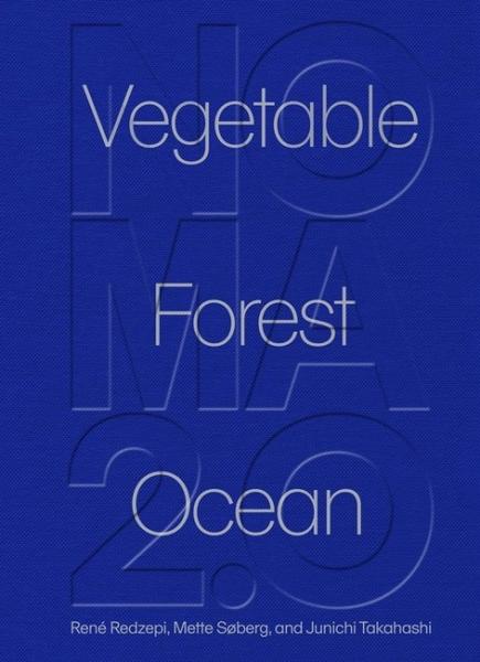 книга Noma 2.0: Vegetable, Forest, Ocean, автор: René Redzepi, Mette Søberg, Junichi Takahashi