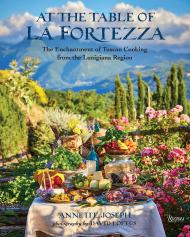 На Table of La Fortezza: Захист від Tuscan Cooking від Луніжанської області Author Annette Joseph, Photographs by David Loftus