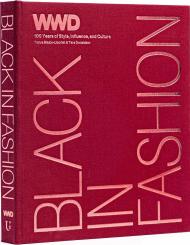Black in Fashion: 100 Years of Style, Influence & Culture Tonya Blazio-Licorish, Tara Donaldson