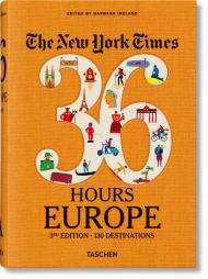 The New York Times Explorer. 36 годин. Europe - 3rd Edition Barbara Ireland