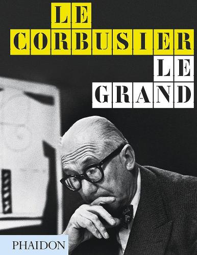 книга Le Corbusier Le Grand - Midi Edition, автор: Jean-Louis Cohen, Tim Benton