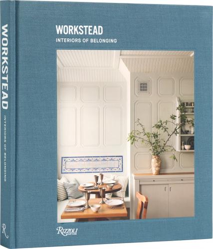 книга Workstead: Interiors of Belonging, автор: Workstead, David Sokol 