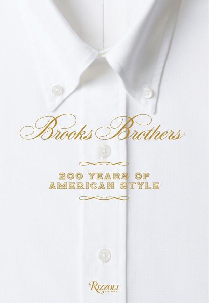 книга Brooks Brothers: 200 Years of American Style, автор: Edited by Kate Betts