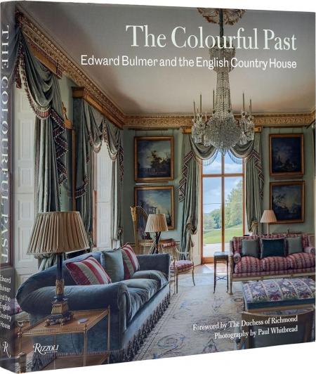 книга The Colorful Past: Edward Bulmer and the English Country House, автор: Author Edward Bulmer, Foreword by The Duchess of Richmond, Photographs by Paul Whitbread