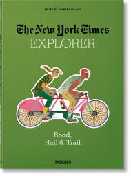 The New York Times Explorer. Road, Rail & Trail, автор: Barbara Ireland