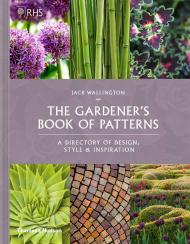 RHS The Gardener’s Book of Patterns: A Directory of Design, Style and Inspiration, автор: Jack Wallington