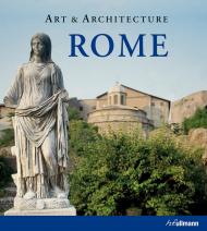 Art and Architecture: Rome, автор: Brigitte Hintzen-Bohlen