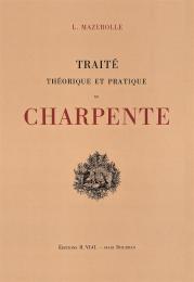 Traite Theorique et Pratique de Charpente, автор: Louis Mazerolle