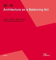 30:70. Architecture as a Balancing Act Sergei Tchoban, Vladimir Sedov
