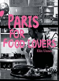 Paris for Food Lovers, автор: Elin Unnes