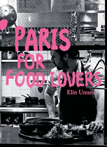 книга Paris for Food Lovers, автор: Elin Unnes