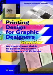 Printing Design for Graphic Designers: An Inspirational Guide to Special Production Techniques and Finishes Design 360°