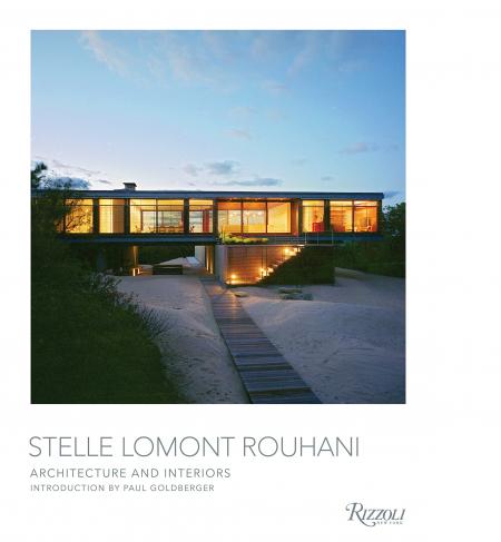 книга Stelle Lomont Rouhani: Architecture and Interiors, автор: Introduction by Paul Goldberger