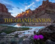 The Grand Canyon: Between River and Rim Author Pete McBride, Foreword by Hampton Sides, Introduction by Kevin Fedarko, Contributions by The Grand Canyon Conservancy
