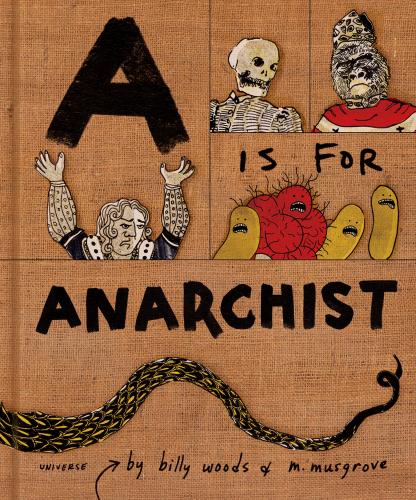 книга A is for Anarchist: An ABC Book for Activists, автор: Billy Woods, Myra Musgrove 