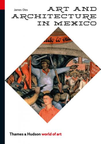 книга Art and Architecture in Mexico, автор: James Oles