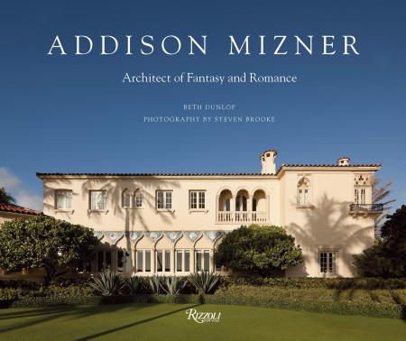 книга Addison Mizner: Architect of Fantasy and Romance, автор: Author Beth Dunlop, Photographs by Steven Brooke