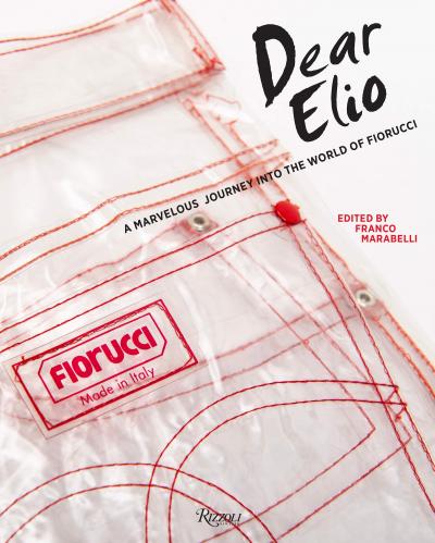 книга Dear Elio: A Marvelous Journey в World of Fiorucci, автор: Edited by Franco Marabelli