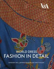 World Dress Fashion in Detail Rosemary Crill, Jennifer Wearden, Verity Wilson