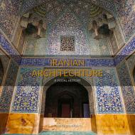 Iranian Architecture: A Visual History Sohrab Sardashti 