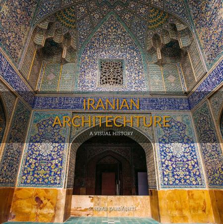 книга Iranian Architecture: A Visual History, автор: Sohrab Sardashti 