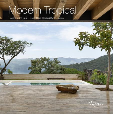 книга Modern Tropical: Houses in the Sun, автор: Byron Hawes, Edited by Oscar Riera Ojeda