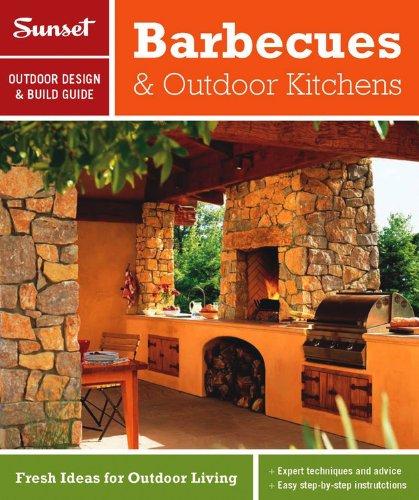 книга Sunset Outdoor Design & Build Guide: Barbecues & Outdoor Kitchens, автор: Editors of Sunset Magazine