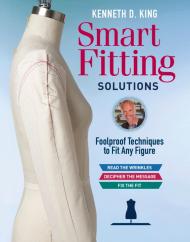 Kenneth D. King's Smart Fitting Solutions: A Complete Guide to Identifying Fitting Problems and Using Smart Fitting to Fix Them Kenneth D. King
