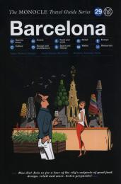 Barcelona: The Monocle Travel Guide Series Tyler Brûlé, Andrew Tuck, Joe Pickard